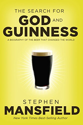 The Search for God and Guinness: A Biography of the Beer That Changed the World