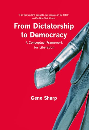 From Dictatorship to Democracy: A Conceptual Framework for Liberation