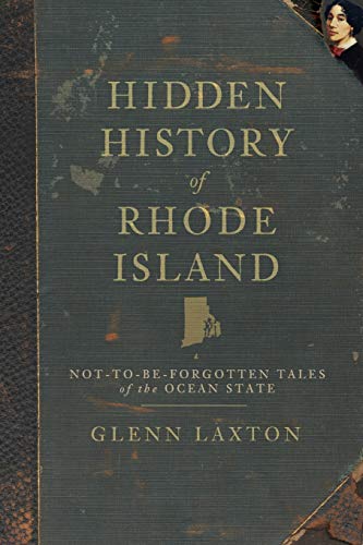 Hidden History of Rhode Island: Not-to-Be-Forgotten Tales of the Ocean State