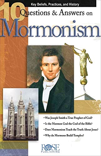 10 Q & A on Mormonism pamphlet: Key Beliefs, Practices, and History