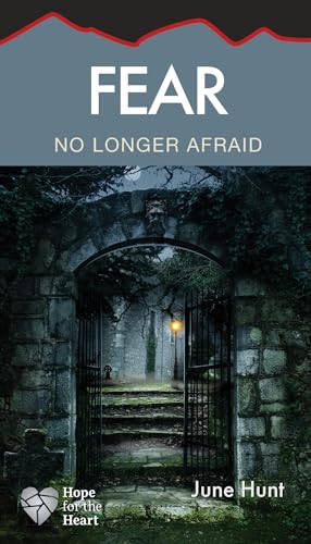 Fear: No Longer Afraid (Hope for the Heart)