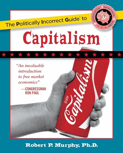 The Politically Incorrect Guide to Capitalism