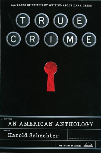 True Crime: An American Anthology: A Library of America Special Publication