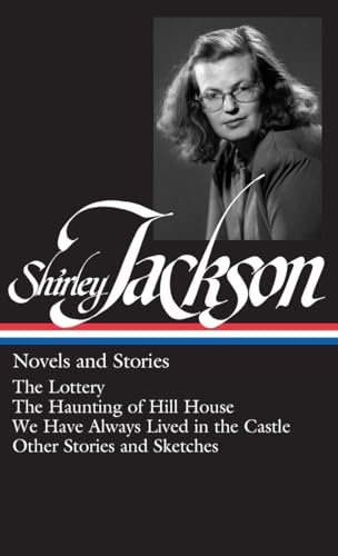 Shirley Jackson: Novels and Stories (The Lottery _ The Haunting of Hill House _ We Have Always Lived in the Castle)