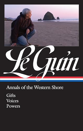 Ursula K. Le Guin: Annals of the Western Shore (LOA #335): Gifts _ Voices _ Powers (Library of America Ursula K. Le Guin Edition)