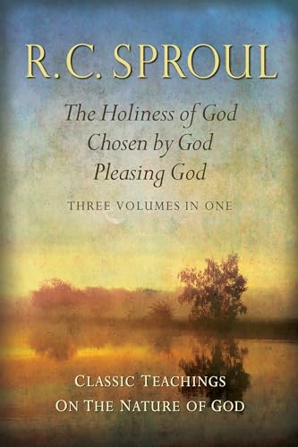 Classic Teachings on the Nature of God: The Holiness of God; Chosen by God; Pleasing God Three Books in One