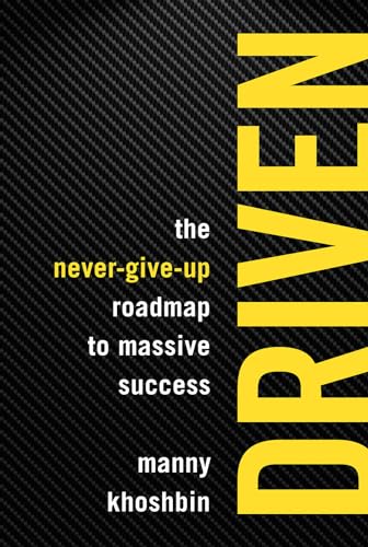 Driven: The Never-Give-Up Roadmap to Massive Success