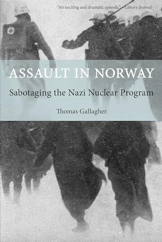 Assault in Norway: Sabotaging The Nazi Nuclear Program