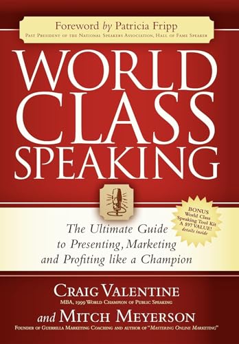 World Class Speaking: The Ultimate Guide to Presenting, Marketing and Profiting Like a Champion