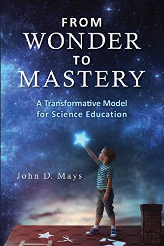 From Wonder to Mastery: A Transformative Model for Science Education