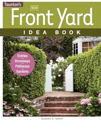 New Front Yard Idea Book: Entries*Driveways*Pathways*Gardens (Taunton Home Idea Books)