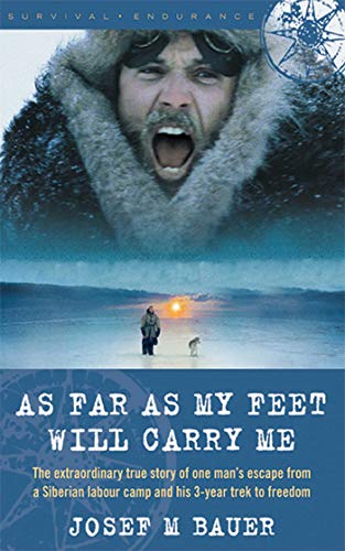 As Far as My Feet Will Carry Me: The Extraordinary True Story of One Man