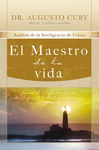 El Maestro de la vida: Jesús, el mayor sembrador de alegría, libertad y esperanza (Análisis de la inteligencia de Cristo_ Analysis of Christ’s Intelligence, 3) (Spanish Edition)