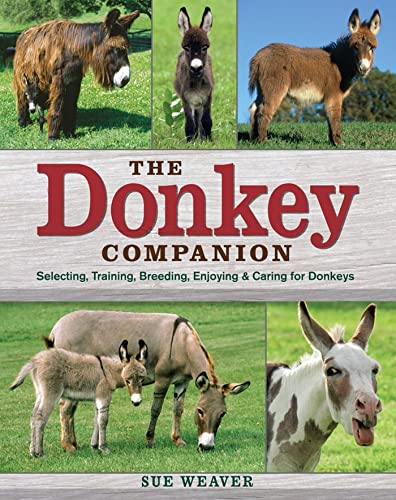 The Donkey Companion: Selecting, Training, Breeding, Enjoying & Caring for Donkeys