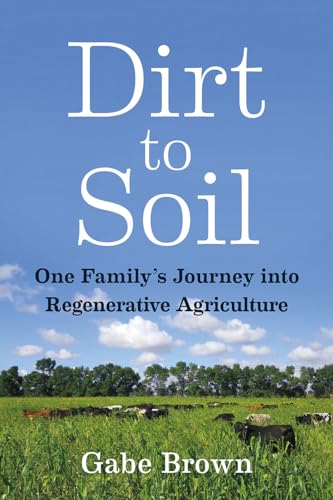 Dirt to Soil: One Family’s Journey into Regenerative Agriculture