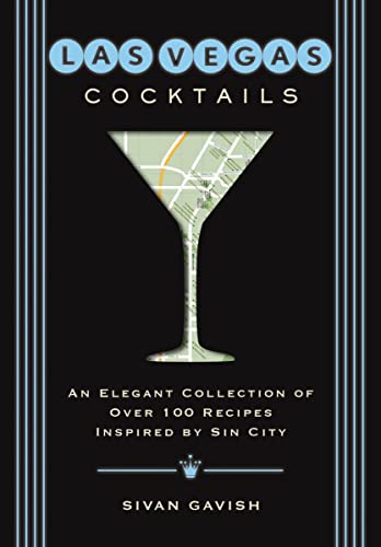 Las Vegas Cocktails: Over 100 Recipes Inspired by Sin City (City Cocktails)