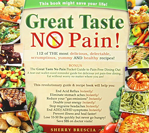 Great Taste No Pain: 112 of the Most Delicious, Delectable, Scrumptious, Yummy and Healthy Recipes