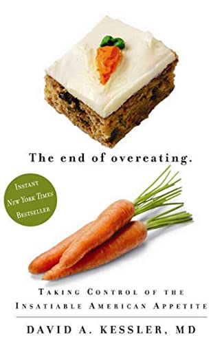 The End of Overeating: Taking Control of the Insatiable American Appetite