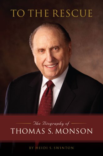 To the Rescue: The Biography of Thomas S. Monson