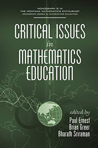 Critical Issues in Mathematics Education (The Montana Mathematics Enthusiast: Monograph Series in Mathematics Education)