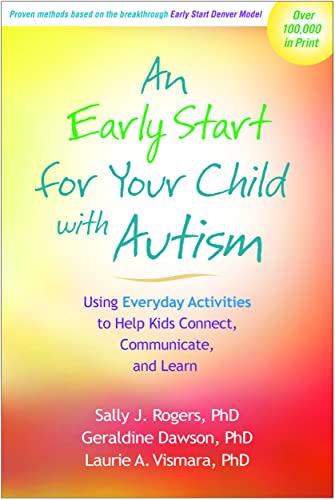 An Early Start for Your Child with Autism: Using Everyday Activities to Help Kids Connect, Communicate, and Learn