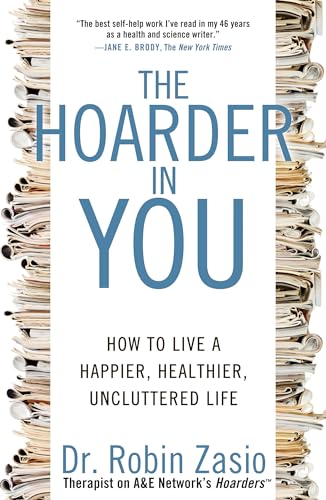 The Hoarder in You: How to Live a Happier, Healthier, Uncluttered Life