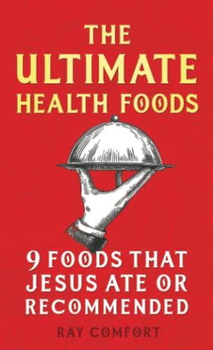 The Ultimate Health Foods: Nine Foods Jesus Ate or Recommended