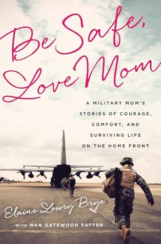 Be Safe, Love Mom: A Military Mom