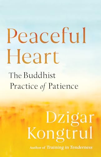 Peaceful Heart: The Buddhist Practice of Patience