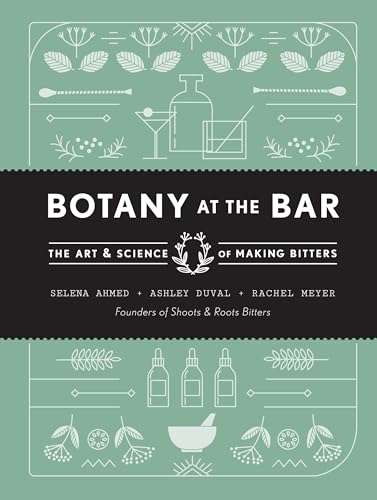 Botany at the Bar: The Art and Science of Making Bitters