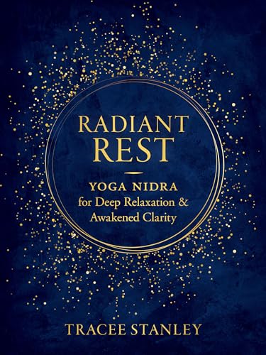 Radiant Rest: Yoga Nidra for Deep Relaxation and Awakened Clarity