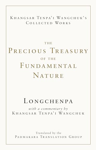 The Precious Treasury of the Fundamental Nature (The Collected Works of Khangsar Tenpa