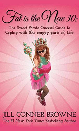 Fat Is the New 30: The Sweet Potato Queens’ Guide to Coping with (the crappy parts of) Life