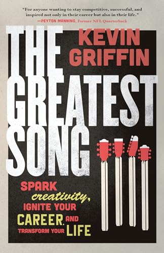 The Greatest Song: Spark Creativity, Ignite Your Career, and Transform Your Life