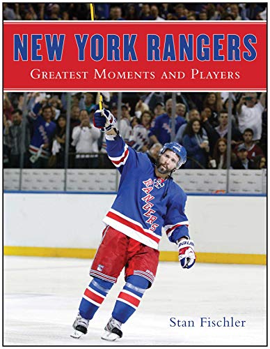 New York Rangers: Greatest Moments and Players