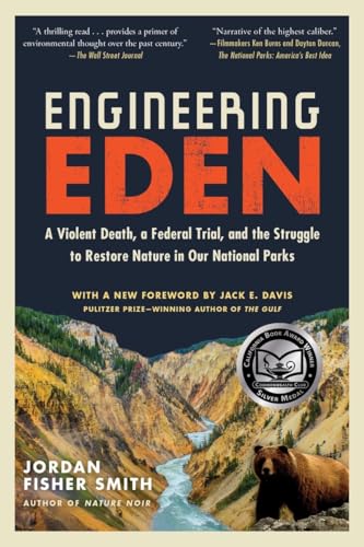 Engineering Eden: A Violent Death, a Federal Trial, and the Struggle to Restore Nature in Our National Parks