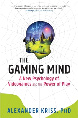 The Gaming Mind: A New Psychology of Videogames and the Power of Play