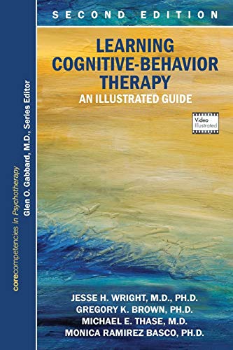 Learning Cognitive-behavior Therapy: An Illustrated Guide (Core Competencies in Psychotherapy) (Core Competencies in Phychotherapy)