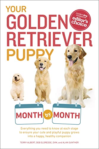 Your Golden Retriever Puppy Month by Month: Everything You Need to Know at Each Stage to Ensure Your Cute and Playful Puppy (Your Puppy Month by Month)