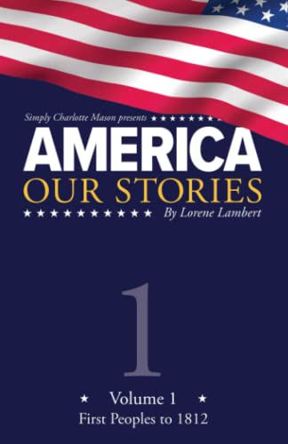 America: Our Stories, Volume 1: First Peoples to 1812