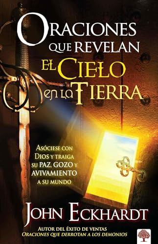 Oraciones que revelan el cielo en la tierra _ Prayers That Release Heaven on Ear th (Spanish Edition)