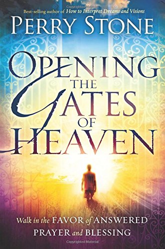 Opening the Gates of Heaven: Walk in the Favor of Answered Prayer and Blessing