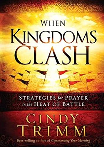 When Kingdoms Clash: Strategies for Prayer in the Heat of Battle