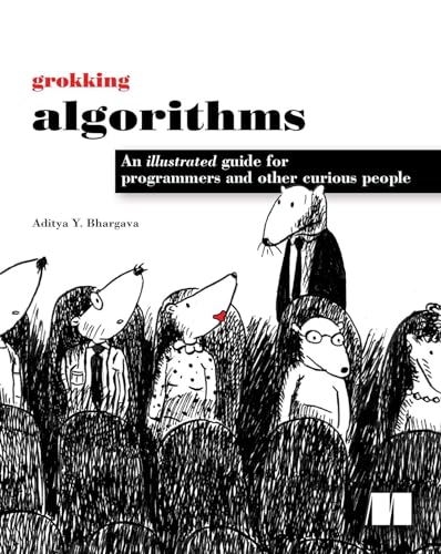 Grokking Algorithms: An Illustrated Guide for Programmers and Other Curious People