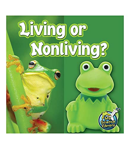 Rourke Educational Media Living Or Nonliving?―Children’s Science Book About Living and Nonliving Things, Grades 1-2 Leveled Readers, My Science Library (24 Pages)