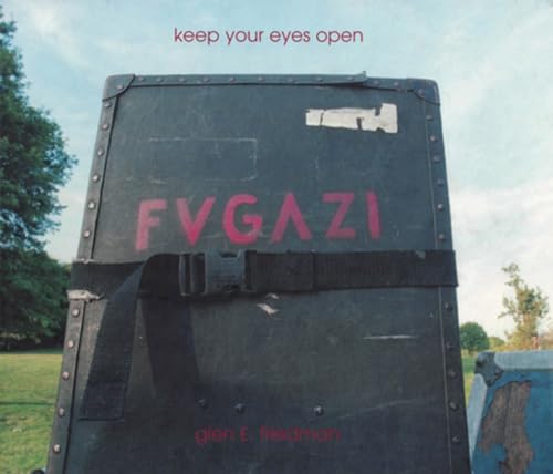 Keep Your Eyes Open: The Fugazi Photographs of Glen E. Friedman