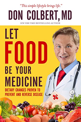 Let Food Be Your Medicine: Dietary Changes Proven to Prevent and Reverse Disease