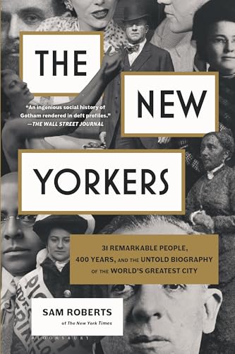 The New Yorkers: 31 Remarkable People, 400 Years, and the Untold Biography of the World