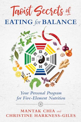 Taoist Secrets of Eating for Balance: Your Personal Program for Five-Element Nutrition