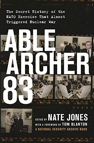 Able Archer 83: The Secret History of the NATO Exercise That Almost Triggered Nuclear War